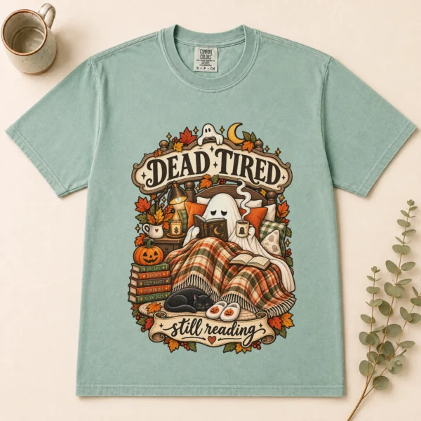 Dead Tired Still Reading Ghost, Cozy Halloween Book Lover — alternate product mockup cozy Halloween book lover shirt t-shirt flat lay view