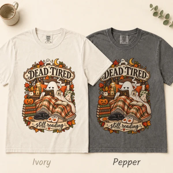 Dead Tired Still Reading Ghost, Cozy Halloween Book Lover — alternate product mockup cozy Halloween book lover shirt t-shirt color options
