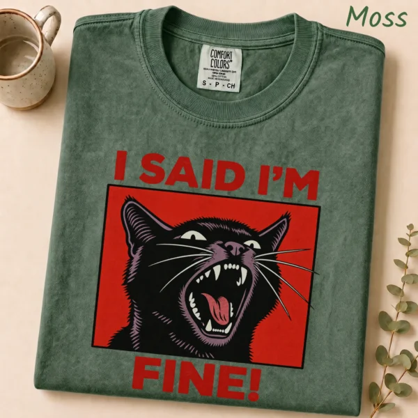 Black Cat Shirt, Sweatshirt & Hoodie, I Said I'm Fine! — alternate product mockup black cat shirt t-shirt styled product photo