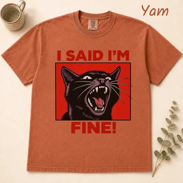 Black Cat Shirt, Sweatshirt & Hoodie, I Said I'm Fine! — alternate product mockup black cat shirt t-shirt flat lay view