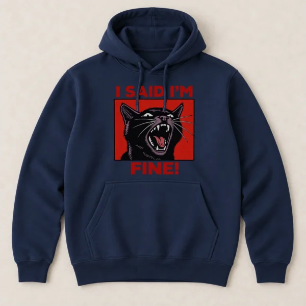 Black Cat Shirt, Sweatshirt & Hoodie, I Said I'm Fine! — alternate product mockup black cat shirt t-shirt product photo