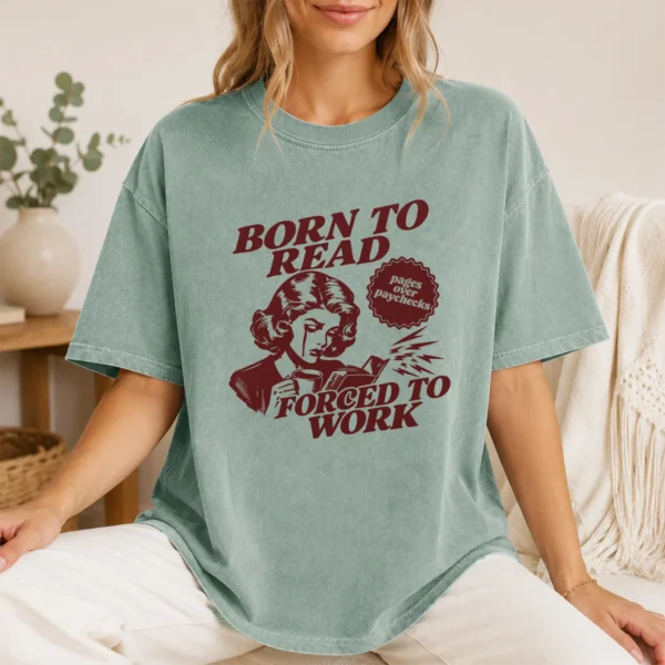 Born to Read, Forced to Work Shirt, Sweatshirt & Hoodie — lifestyle mockup born to read shirt t-shirt lifestyle scene