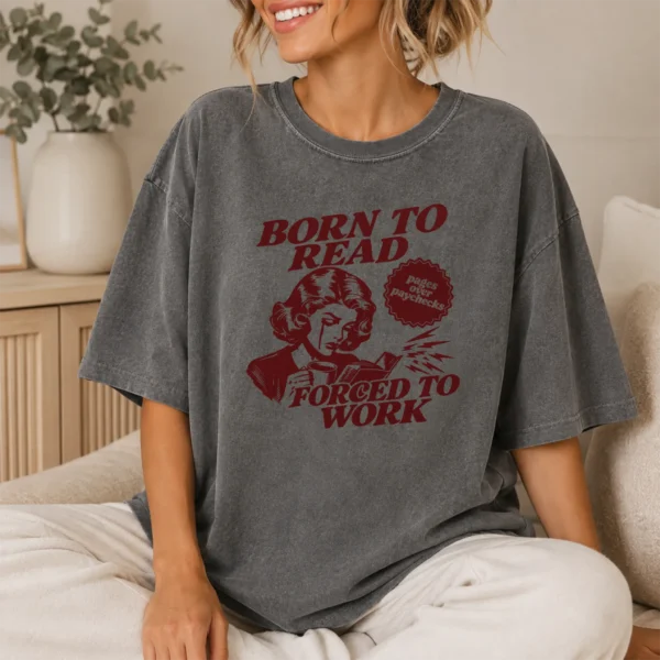 Born to Read, Forced to Work Shirt, Sweatshirt & Hoodie — lifestyle mockup born to read shirt t-shirt lifestyle scene
