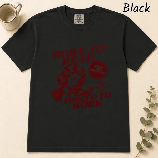 Born to Read, Forced to Work Shirt, Sweatshirt & Hoodie — alternate product mockup born to read shirt t-shirt flat lay view