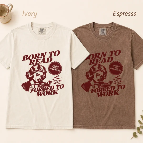 Born to Read, Forced to Work Shirt, Sweatshirt & Hoodie — alternate product mockup born to read shirt t-shirt color options