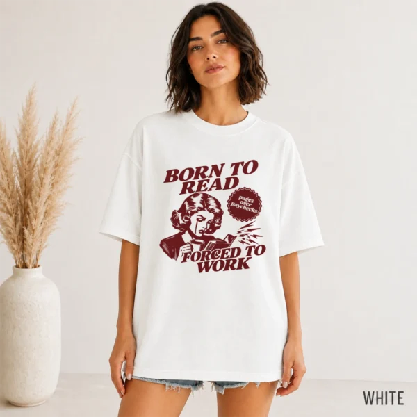 Born to Read, Forced to Work Shirt, Sweatshirt & Hoodie — alternate product mockup born to read shirt t-shirt color options
