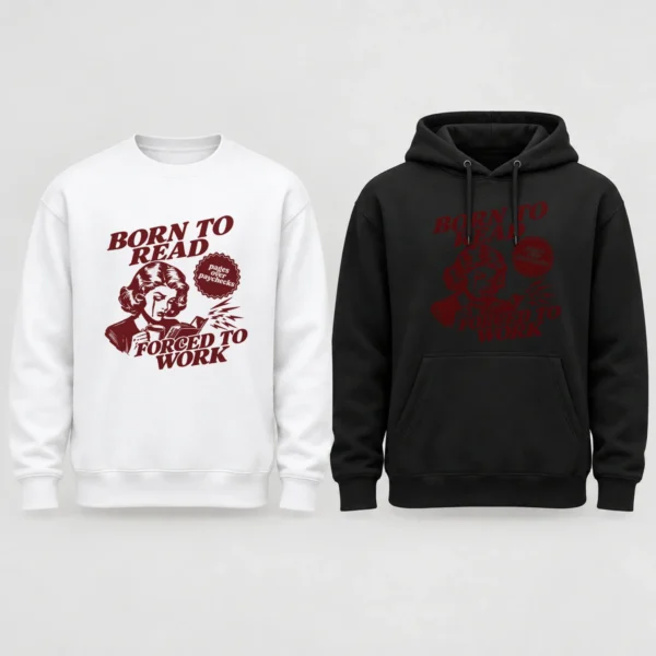 Born to Read, Forced to Work Shirt, Sweatshirt & Hoodie — alternate product mockup born to read shirt t-shirt product photo