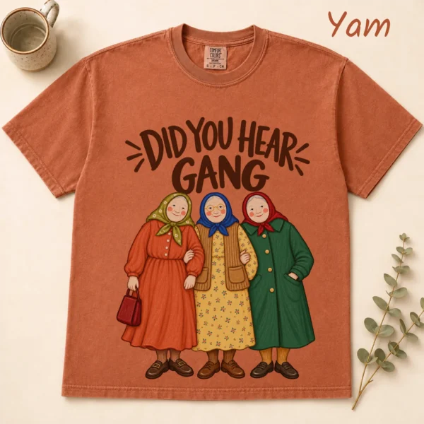 Did You Hear Gang Funny Friendship Shirt, Sweatshirt & Hoodie — alternate product mockup funny friendship shirt t-shirt flat lay view
