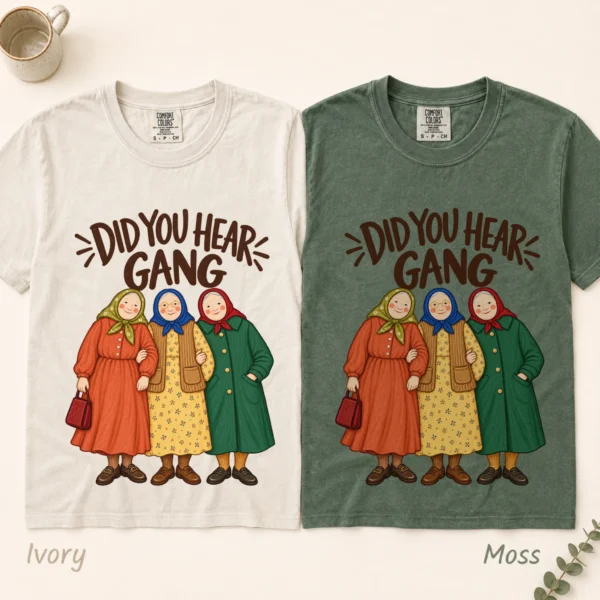 Did You Hear Gang Funny Friendship Shirt, Sweatshirt & Hoodie — alternate product mockup funny friendship shirt t-shirt color options