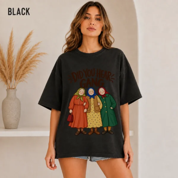 Did You Hear Gang Funny Friendship Shirt, Sweatshirt & Hoodie — alternate product mockup funny friendship shirt t-shirt color options