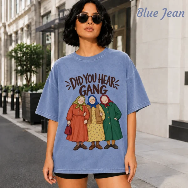 Did You Hear Gang Funny Friendship Shirt, Sweatshirt & Hoodie — alternate product mockup funny friendship shirt t-shirt color options
