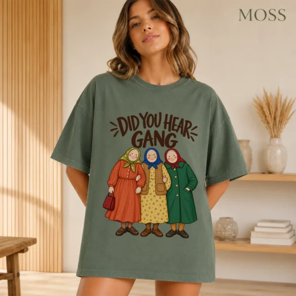 Did You Hear Gang Funny Friendship Shirt, Sweatshirt & Hoodie — alternate product mockup funny friendship shirt t-shirt color options
