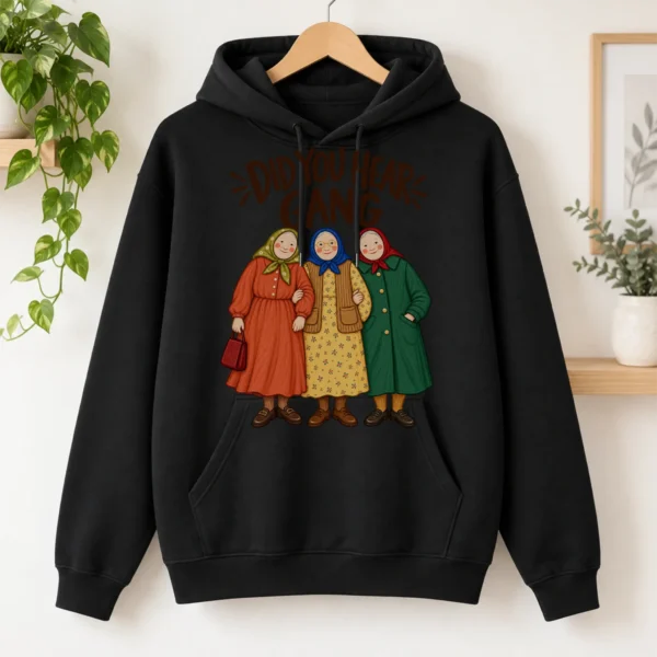 Did You Hear Gang Funny Friendship Shirt, Sweatshirt & Hoodie — alternate product mockup funny friendship shirt t-shirt product photo