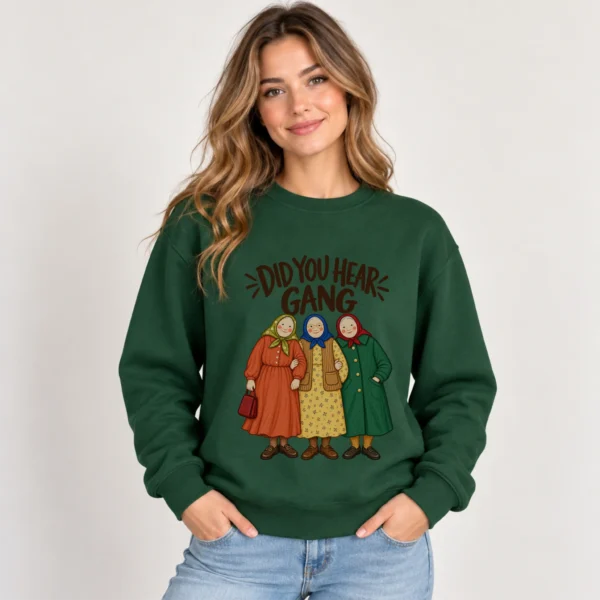Did You Hear Gang Funny Friendship Shirt, Sweatshirt & Hoodie — alternate product mockup funny friendship shirt t-shirt product detail