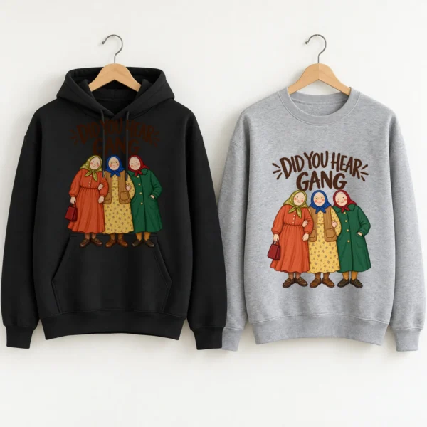 Did You Hear Gang Funny Friendship Shirt, Sweatshirt & Hoodie — alternate product mockup funny friendship shirt t-shirt product photo