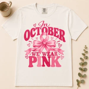 in october we wear pink shirt t-shirt