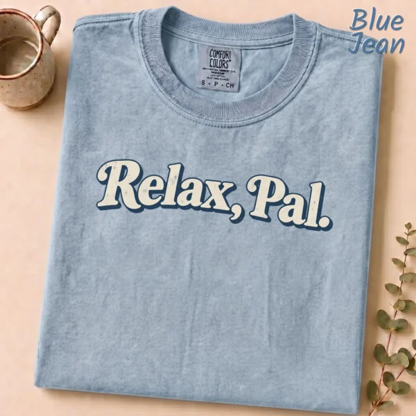 Typography Multi Style Apparel Relax, Pal. Shirt — alternate product mockup relax pal typography multi-style apparel t-shirt product photo