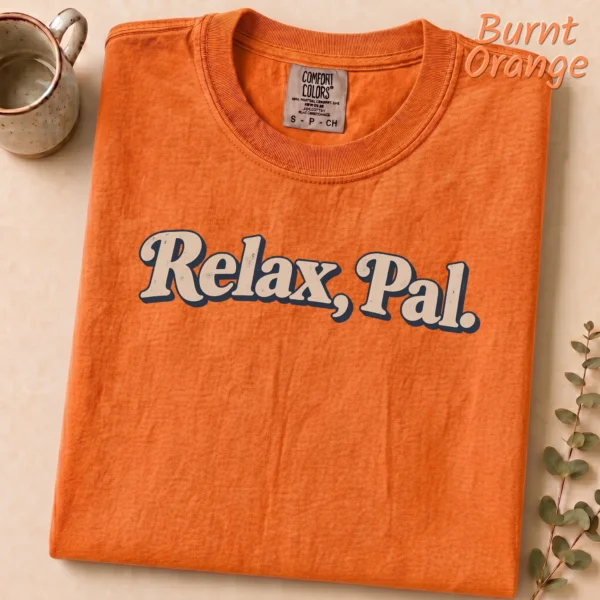Typography Multi Style Apparel Relax, Pal. Shirt — alternate product mockup relax pal typography multi-style apparel t-shirt lifestyle scene