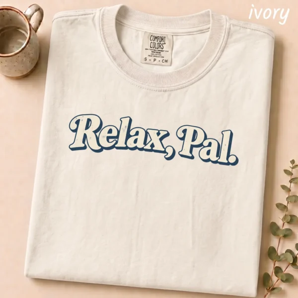 Typography Multi Style Apparel Relax, Pal. Shirt — alternate product mockup relax pal typography multi-style apparel t-shirt product photo