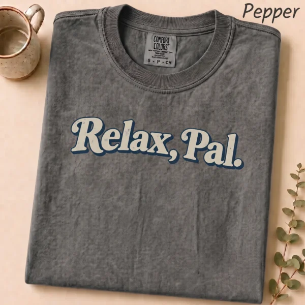 Typography Multi Style Apparel Relax, Pal. Shirt — alternate product mockup relax pal typography multi-style apparel t-shirt product photo