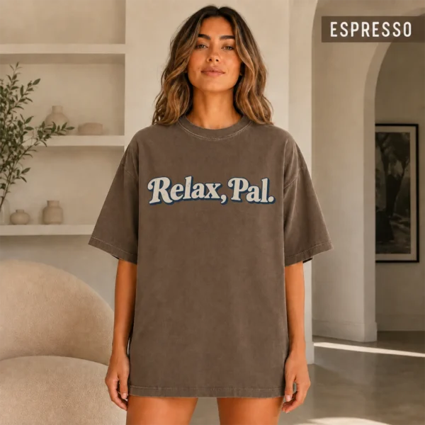 Typography Multi Style Apparel Relax, Pal. Shirt — alternate product mockup relax pal typography multi-style apparel t-shirt color options