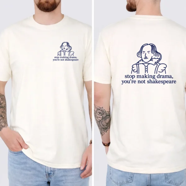 Stop Making Drama, You’re Not Shakespeare Shirt, Sweatshirt & Hoodie — pocket detail shakespeare shirt t-shirt close-up detail