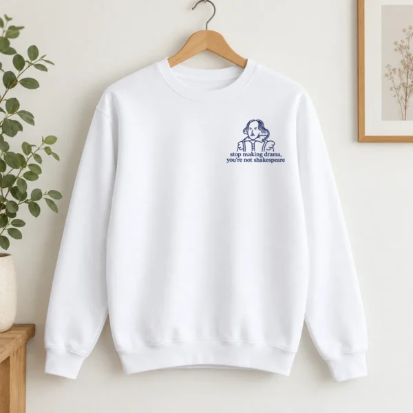 Stop Making Drama, You’re Not Shakespeare Shirt, Sweatshirt & Hoodie — pocket detail shakespeare shirt t-shirt close-up detail