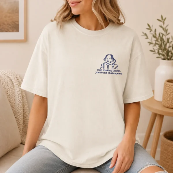Stop Making Drama, You’re Not Shakespeare Shirt, Sweatshirt & Hoodie — pocket detail shakespeare shirt t-shirt model mockup