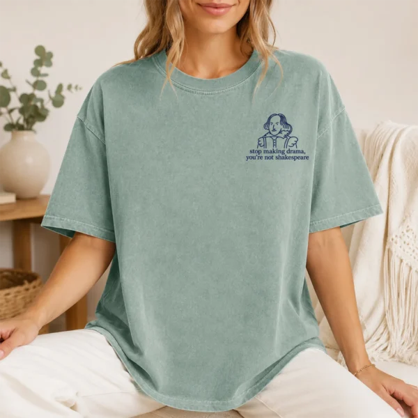 Stop Making Drama, You’re Not Shakespeare Shirt, Sweatshirt & Hoodie — pocket detail shakespeare shirt t-shirt model mockup