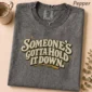 someone's gotta hold it down. shirt t-shirt lifestyle scene