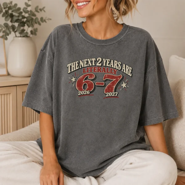 The Next 2 Years Are Literally 6-7 Shirt — lifestyle mockup the next 2 years are literally 6-7 shirt t-shirt lifestyle scene