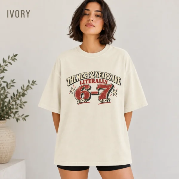 The Next 2 Years Are Literally 6-7 Shirt — alternate product mockup the next 2 years are literally 6-7 shirt t-shirt color options